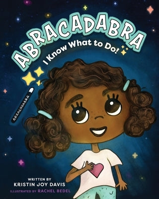 ABRACADABRA I Know What To Do! by Bedel, Rachel