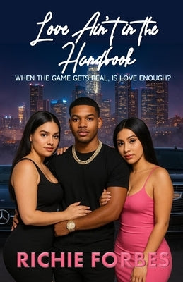 Love Ain't in the Handbook: When The Game Gets Real, Is Love Enough? by Forbes, Richie