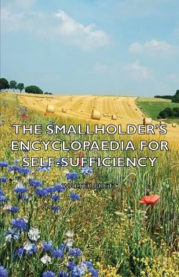 The Smallholder's Encyclopaedia for Self-Sufficiency by Brett, Walter