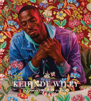 Kehinde Wiley: An Archaeology of Silence by Wiley, Kehinde