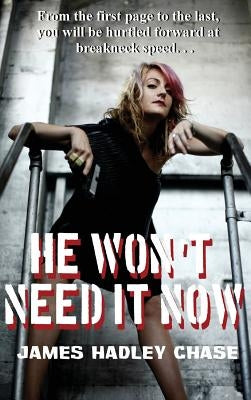 He Won't Need It Now by Chase, James Hadley