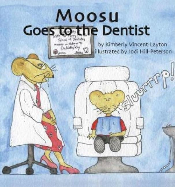 Moosu Goes to the Dentist by Vincent-Layton, Kimberly