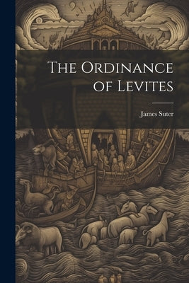 The Ordinance of Levites by Suter, James