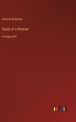 Study of a Woman: in large print by Balzac, Honoré de