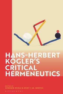 Hans-Herbert Kögler's Critical Hermeneutics by Mertel, Kurt C. M.