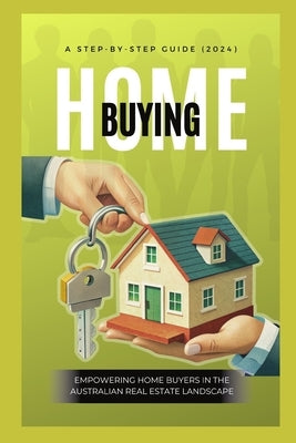 Simplifying the Australian Home Buying Process in 2024: A Step-by-Step Guide by Phillips, Pooja