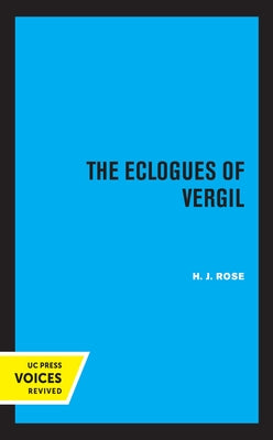 The Eclogues of Vergil: Volume 16 by Rose, H. J.