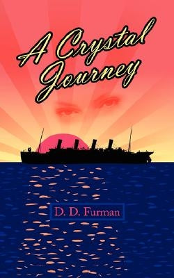 A Crystal Journey by Furman, D. D.