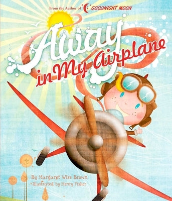 Away in My Airplane by Brown, Margaret Wise