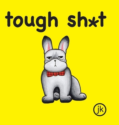 Tough Sh*t by Jk