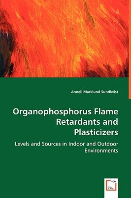 Organophosphorus Flame Retardants and Plasticizers by Marklund Sundkvist, Anneli