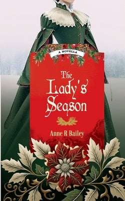 The Lady's Season by Bailey, Anne R.