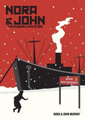 Nora & John: The Russian Love Story by Murray, Nora