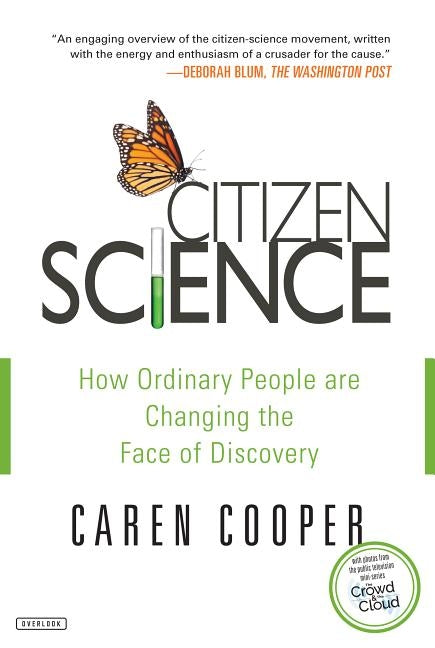 Citizen Science: How Ordinary People Are Changing the Face of Discovery by Cooper, Caren