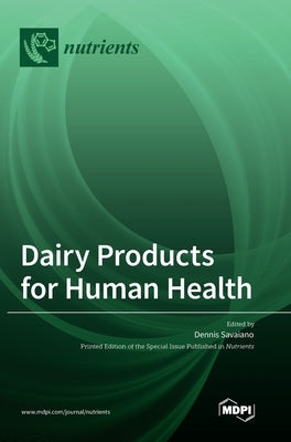 Dairy Products for Human Health by Savaiano, Dennis