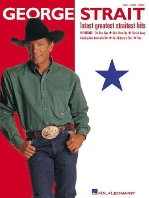 George Strait: Latest Greatest Straitest Hits by Strait, George
