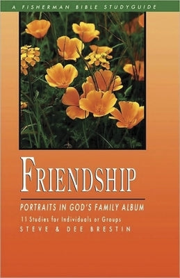 Friendship: Portraits in God's Family Album by Brestin, Steve