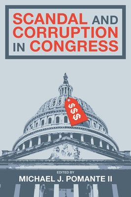 Scandal and Corruption in Congress by Pomante II, Michael J.