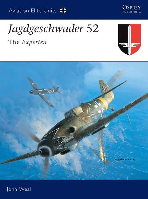 Jagdgeschwader 52: The Experten by Weal, John