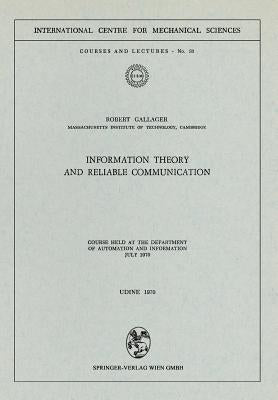 Information Theory and Reliable Communication: Course Held at the Department for Automation and Information July 1970 by Gallager, Robert