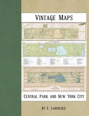 Vintage Maps: Central Park and New York City by Lawrence, E.