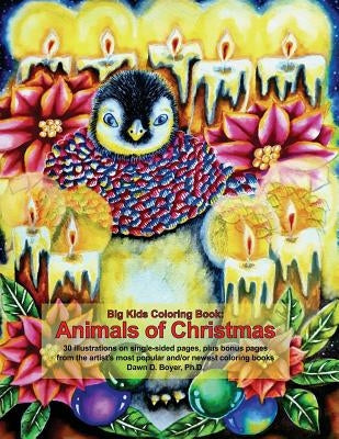 Big Kids Coloring Book: Animals of Christmas by Boyer, Dawn D.