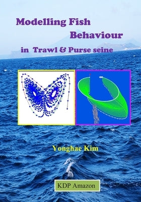 Modelling Fish Behaviour in Trawl & Purse seine by Kim, Yonghae