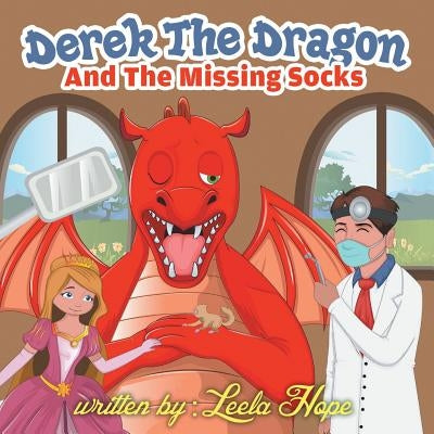 Derek the Dragon and the Tooth Ache by Hope, Leela