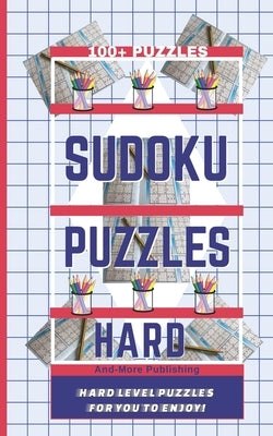 Sudoku Puzzle Book - Hard Level Puzzles: 5" x 8" Paperback with Hard level puzzles to challenge you. 100 Plus puzzles Hard level puzzles with solution by Publishing, And-More