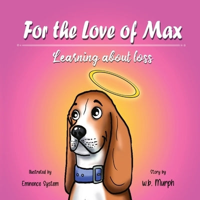 For the Love of Max: Learning About Loss by Murph, W. B.