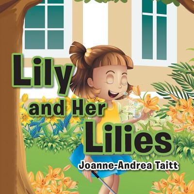 Lily and Her Lilies by Taitt, Joanne-Andrea