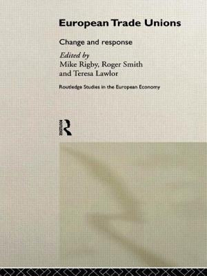 European Trade Unions: Change and Response by Lawlor, Teresa