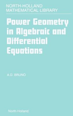 Power Geometry in Algebraic and Differential Equations: Volume 57 by Bruno, A. D.