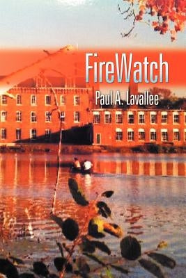 Firewatch by Lavallee, Paul A.