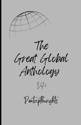 The Great Global Anthology by Pentupthoughts