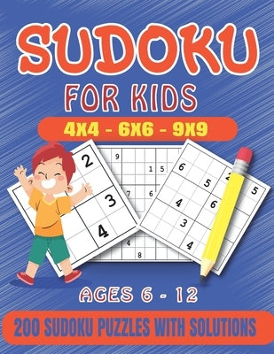 Sudoku For Kids: 200 Sudoku Puzzles For Kids And Beginners Including 4x4, 6x6, 4x4 and 9x9, With Solutions .Gradually Introduce Childre by Forkids, Sudokuz