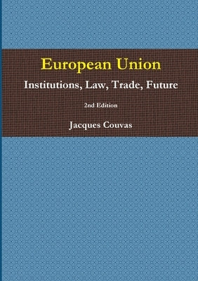European Union Institutions, Law, Trade, Future 2nd Edition - A5 reprint by Couvas, Jacques