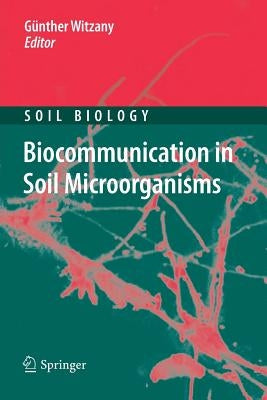 Biocommunication in Soil Microorganisms by Witzany, Günther