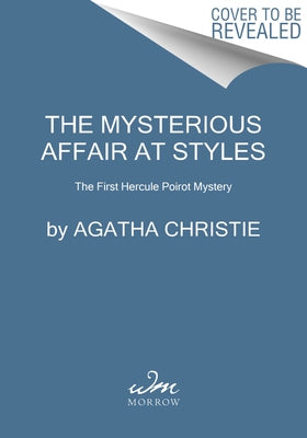 The Mysterious Affair at Styles: The First Hercule Poirot Mystery by Christie, Agatha