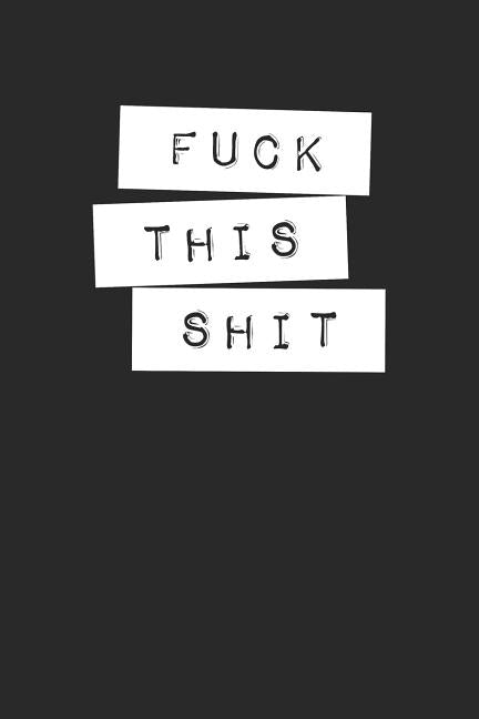 Fuck This Shit: Graph Paper Notebook, 6x9 Inch, 120 pages by Swearworks