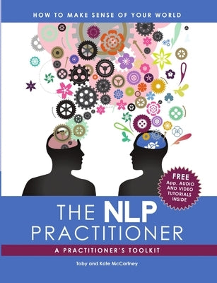 The NLP Practitioner: A Practitioners Toolkit by McCartney, Toby and Kate
