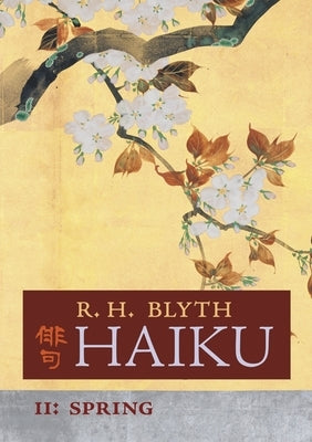 Haiku (Volume II): Spring by Blyth, R. H.