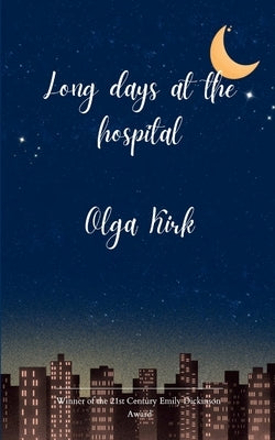 Long days at the hospital by Kirk, Olga
