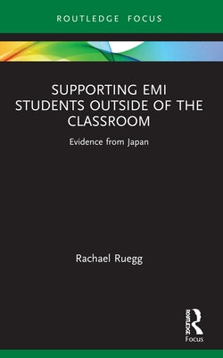 Supporting EMI Students Outside of the Classroom: Evidence from Japan by Ruegg, Rachael