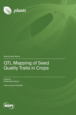 QTL Mapping of Seed Quality Traits in Crops by Kassem, Abdelmajid