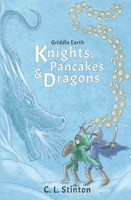 Knights, Pancakes and Dragons by Stinton, C. L.