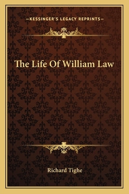 The Life Of William Law by Tighe, Richard