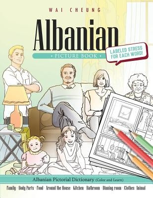 Albanian Picture Book: Albanian Pictorial Dictionary (Color and Learn) by Cheung, Wai