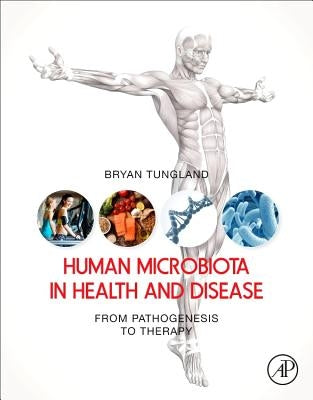 Human Microbiota in Health and Disease: From Pathogenesis to Therapy by Tungland, Bryan