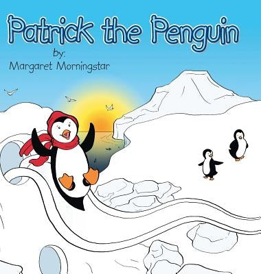 Patrick the Penguin by Morningstar, Margaret